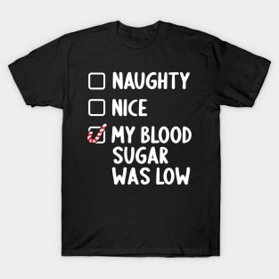 naughty nice my blood sugar was low T-Shirt